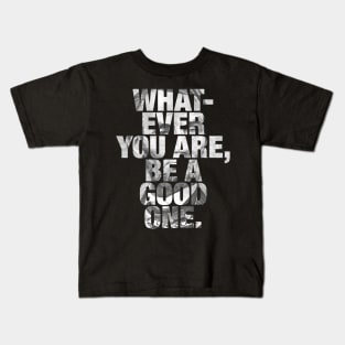 Whatever You Are, Be A Good One - Abraham Lincoln Kids T-Shirt